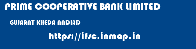 PRIME COOPERATIVE BANK LIMITED  GUJARAT KHEDA NADIAD   ifsc code
